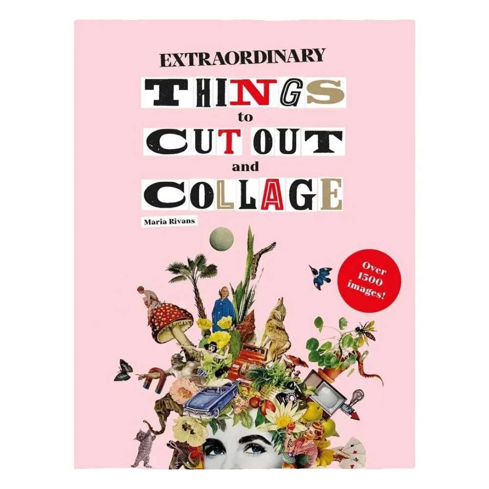 EXTRAORDINARY THINGS TO CUT OUT AND COLLAGE