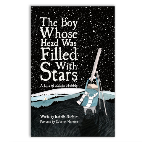 THE BOY WHOSE HEAD WAS FILLED WITH STARS, A LIFE OF EDWIN HUBBLE