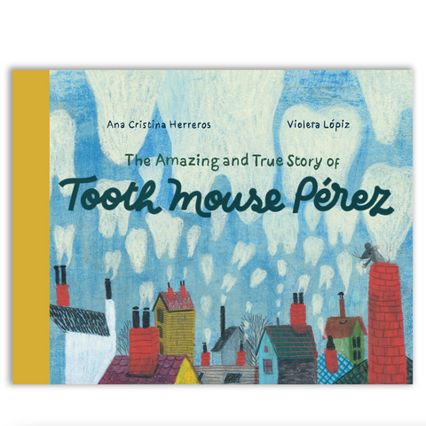 THE AMAZING AND TRUE STORY OF TOOTH MOUSE PEREZ