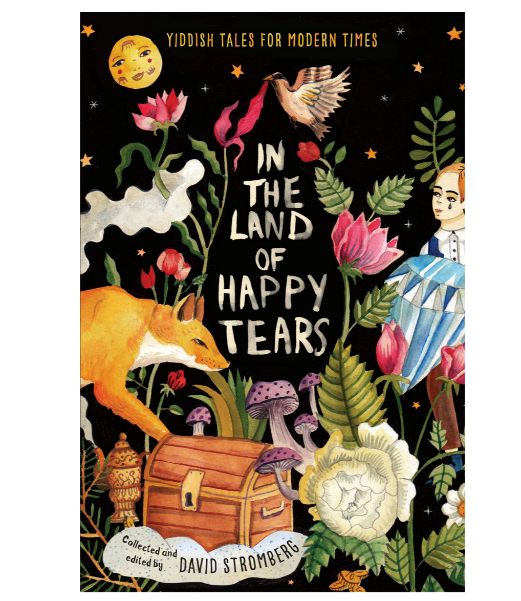 THE LAND OF HAPPY TEARS: YIDDISH TALES FOR MODERN TIMES2